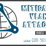 Mitigate VLAN Attacks CCNA