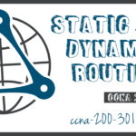 Static and Dynamic Routing