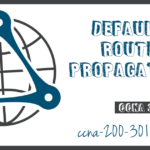 Default Route Propagation CCNA 200-301