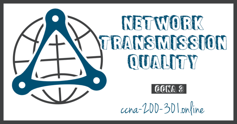 Network Transmission Quality » CCNA 200-301